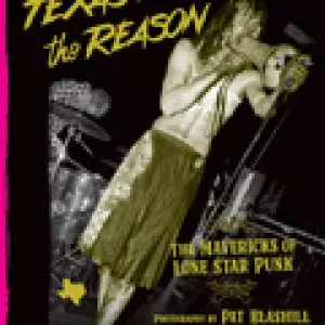 TEXAS IS THE REASON: The Mavericks of Lone Star Punk, by Pat Blashill