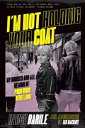 I'M NOT HOLDING YOUR COAT: My Bruise-and-All Memoir of Punk Rock Rebellion, by Nancy Barile